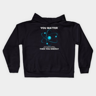 You Matter Then You Energy Kids Hoodie